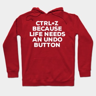 Ctrl+ Z Because Life Needs An Undo Button Hoodie